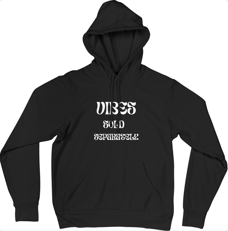 Vibes sold separately Hoodie